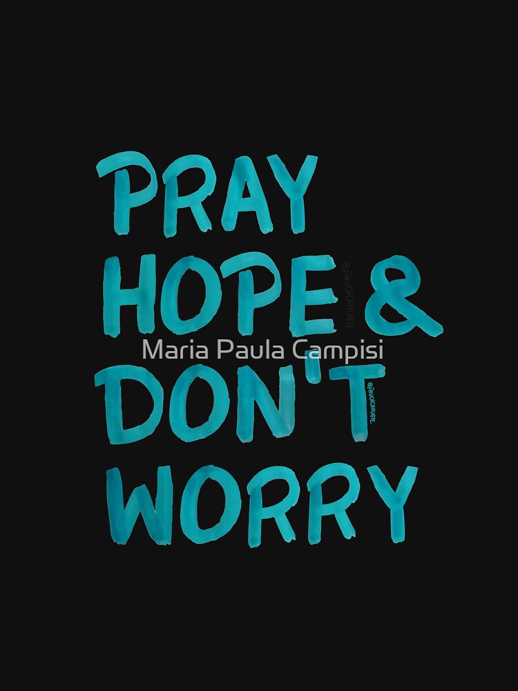 Sudadera con capucha con la obra «Pray, hope and don't worry» de Maria  Paula Campisi