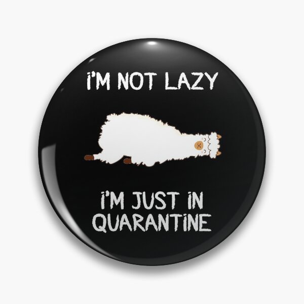 Item preview, I'm Not Lazy I'm Just In Quarantine  designed and sold by Merch By ika.