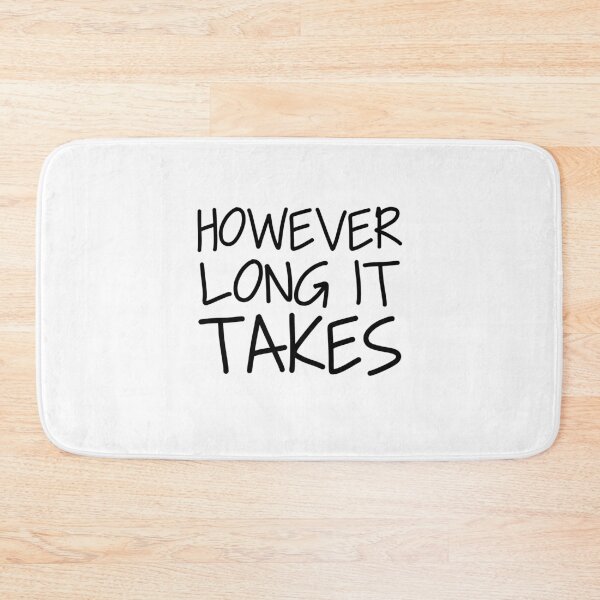 Item preview, However long it takes designed and sold by ThingsShop.