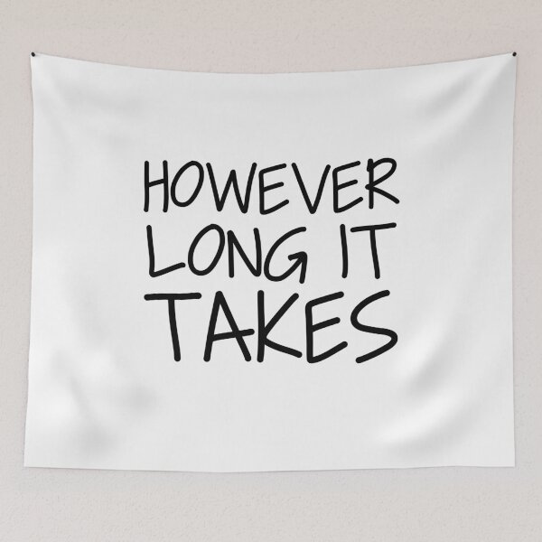 Item preview, However long it takes designed and sold by ThingsShop.