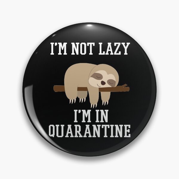 Item preview, I'm Not Lazy I'm Just In Quarantine  designed and sold by Merch By ika.