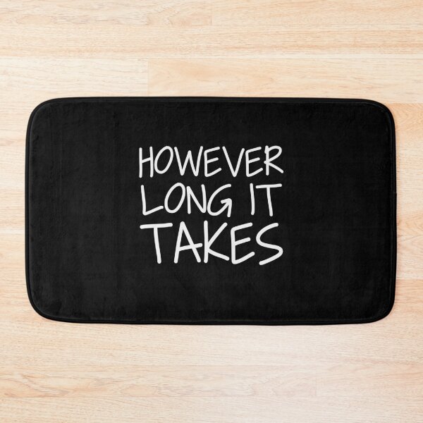 Item preview, However long it takes designed and sold by ThingsShop.