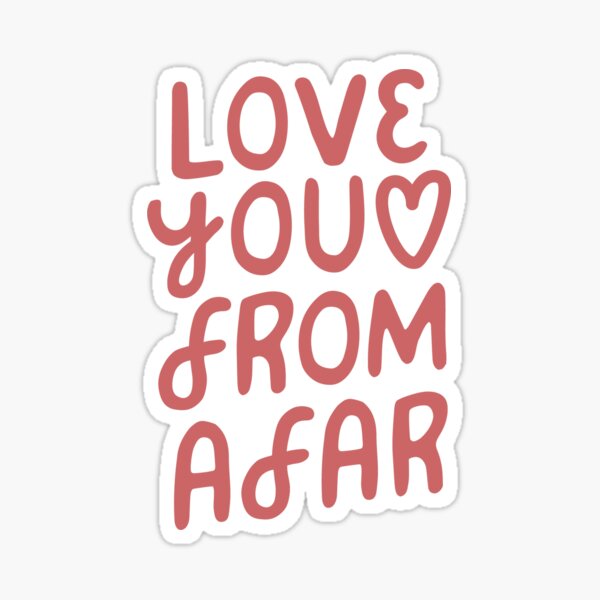 Love You From Afar Sticker