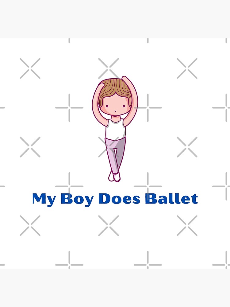 "MY BOY DOES BALLET Little Boy Cartoon" Poster for Sale by
