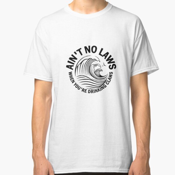 Laws ain't got no time for claws. Classic T-Shirt