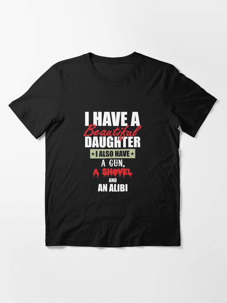 Alternate view of I Have A Beautiful Daughter Essential T-Shirt