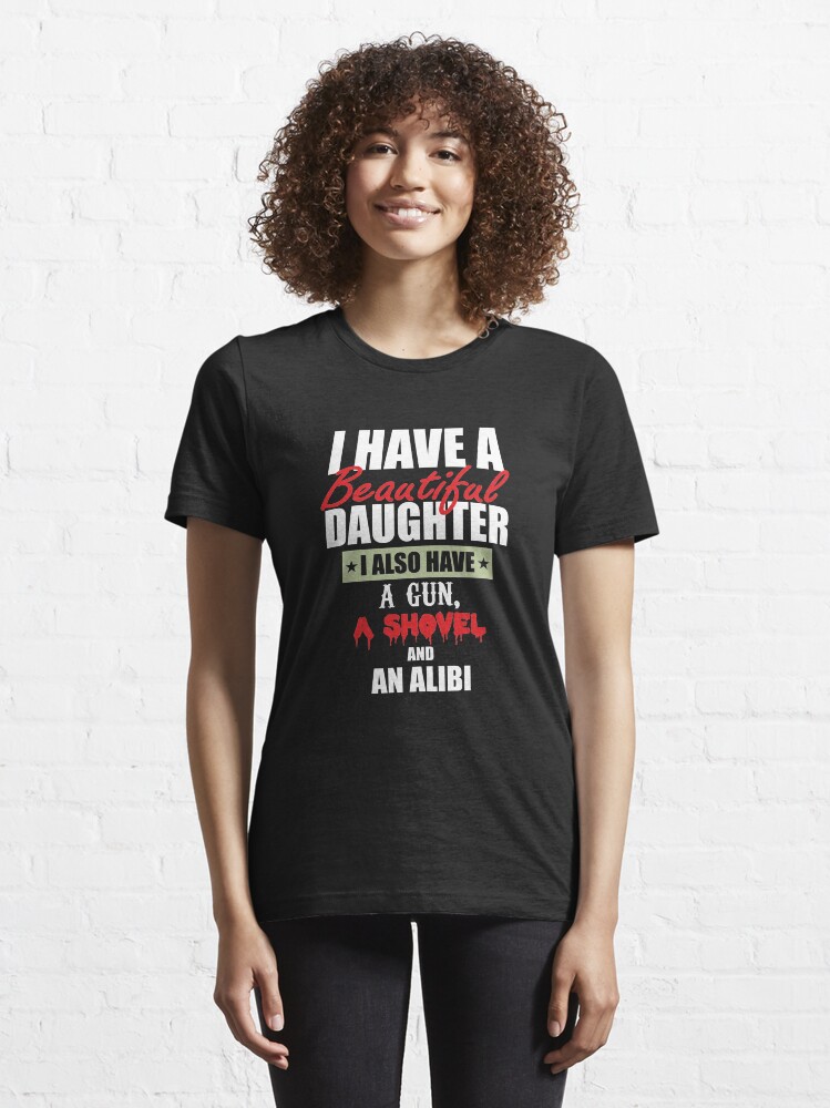 Alternate view of I Have A Beautiful Daughter Essential T-Shirt