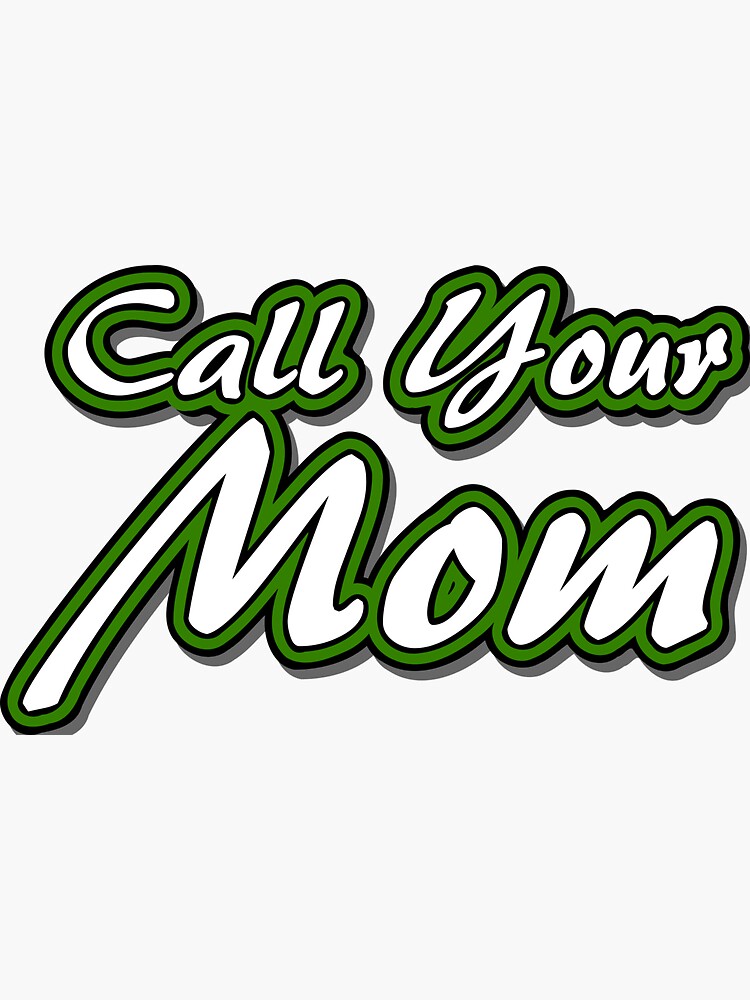 “Call Your Mom” Sticker by KaidenNKona | Redbubble
