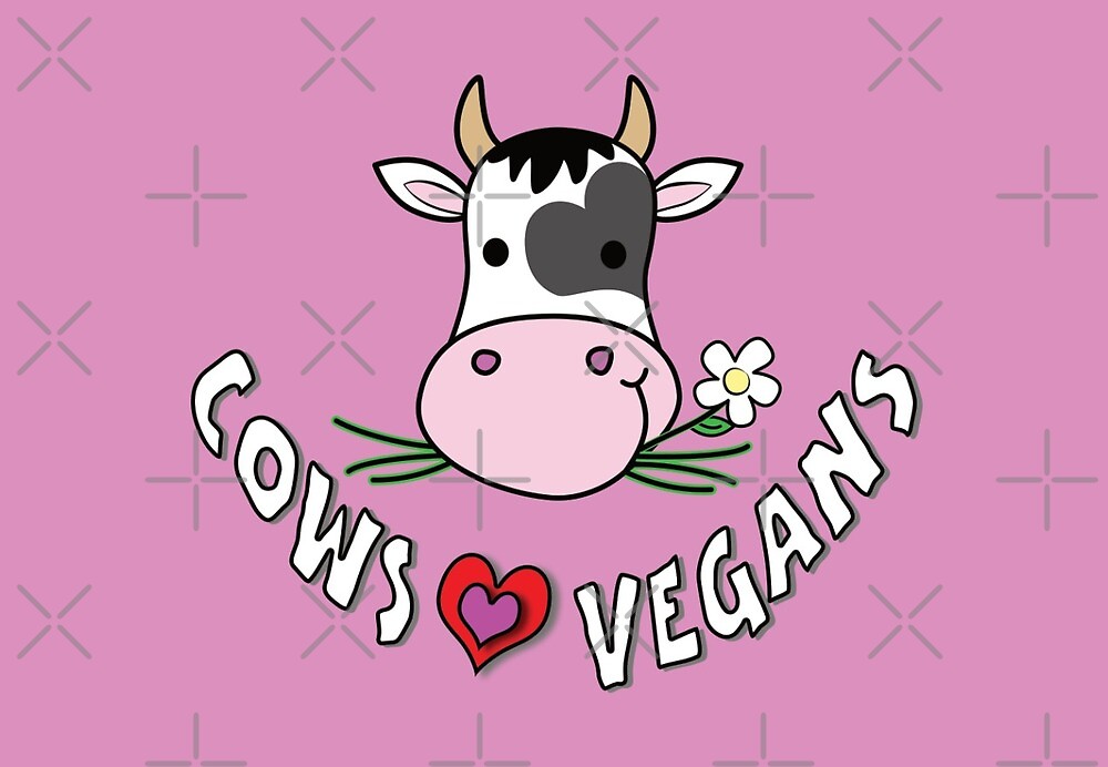 Cows Love Vegans by NoBonesLife