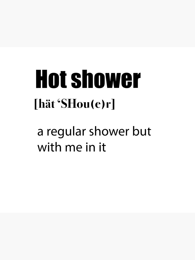 "Hot Shower Definition" Duschvorhang von ninabdesigns Redbubble
