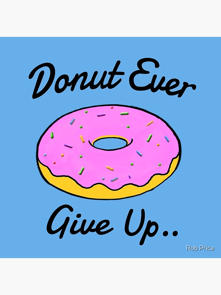 Donut Ever Give Up Poster By Wanungara Redbubble 4786