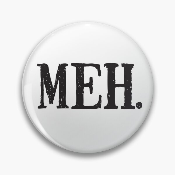 Item preview, Meh designed and sold by RebelChallenger.