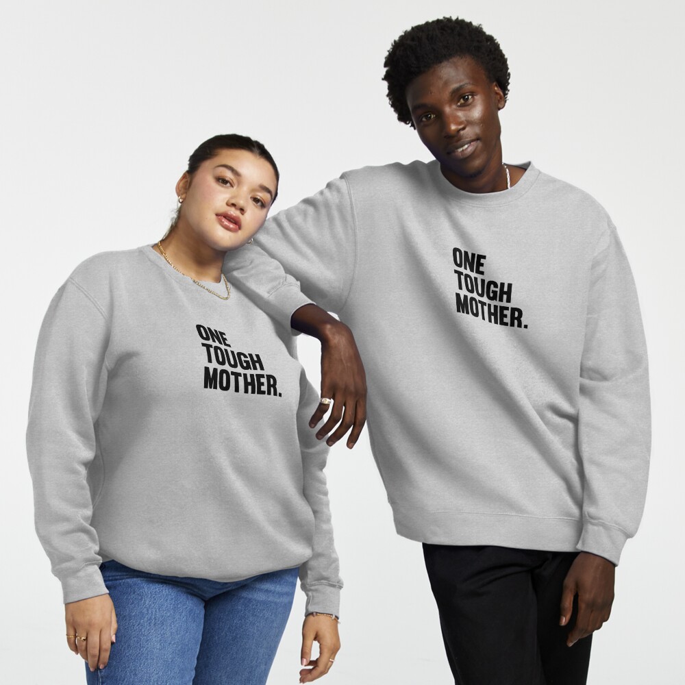 Tough as a Mother, Crew Neck Sweatshirt