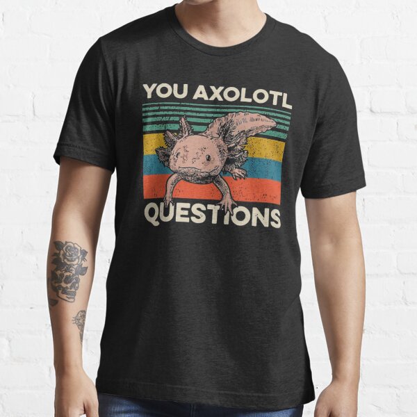 You Axolotl Questions Vintage Essential T-Shirt