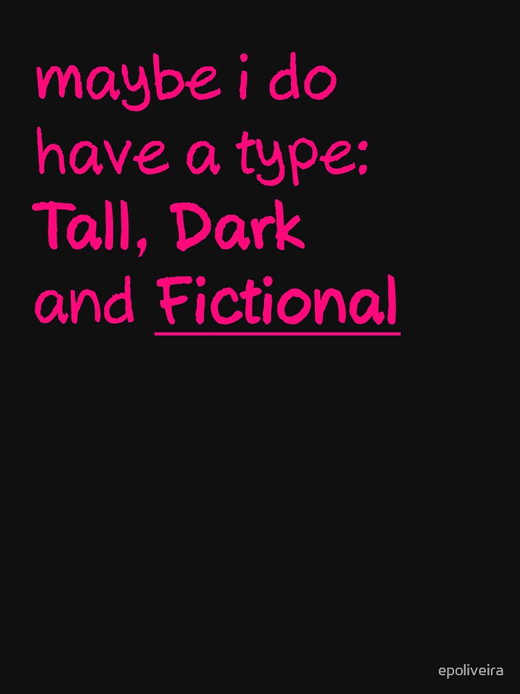 My type is Tall Dark and Fictional Men by epoliveira