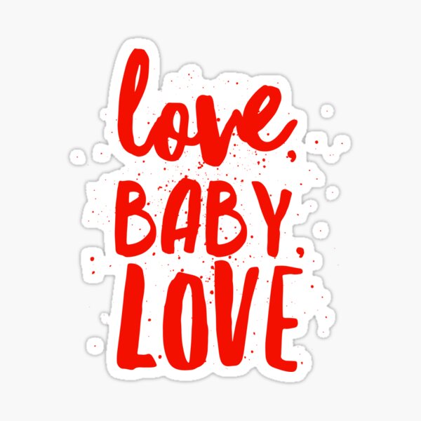 LOVE, BABY, LOVE Sticker