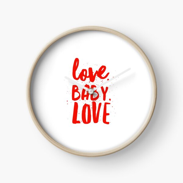 LOVE, BABY, LOVE Clock