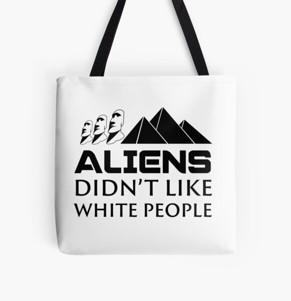Aliens Didn't Like White People All Over Print Tote Bag
