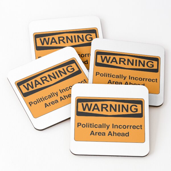 Item preview, WARNING - Politically Incorrect Area Ahead | Clothing, Stickers, Prints & More! designed and sold by DesignerMcr.