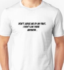 Don't judge me by my past Unisex T-Shirt