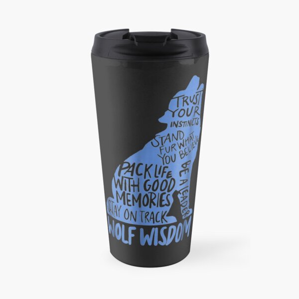 Wolf Wisdom - Wolves Inspirational Gift Travel Mug