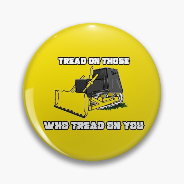 Item preview, Tread On Those Who Tread On You | Killdozer | Meme | Stickers, Prints, Clothing & More! designed and sold by DesignerMcr.