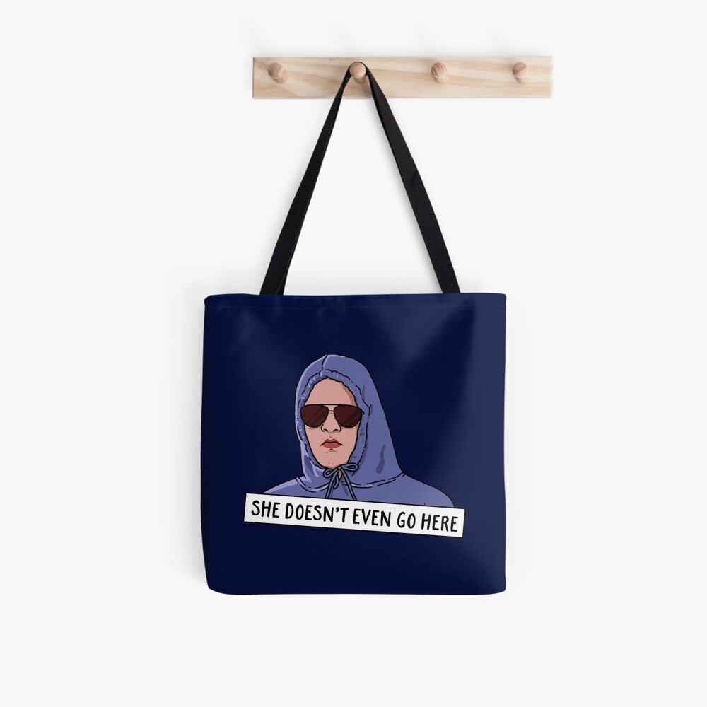 SHE DOESN'T EVEN GO HERE Tote Bag