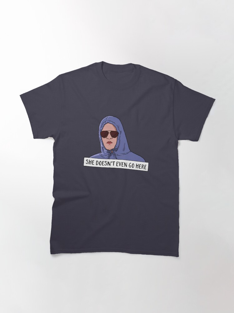 she doesnt even go here shirt