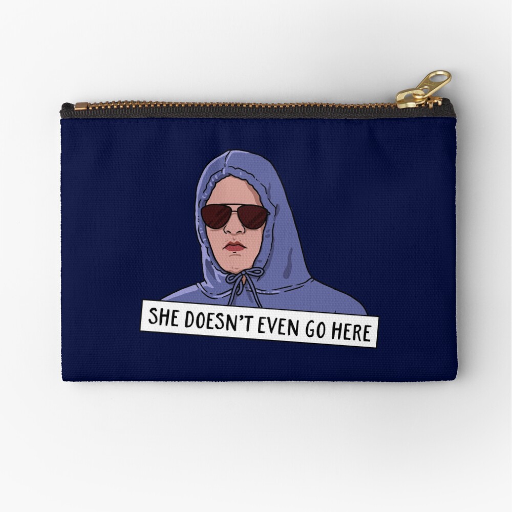 SHE DOESN'T EVEN GO HERE Zipper Pouch