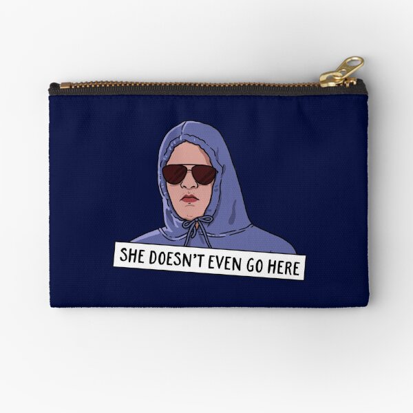 SHE DOESN'T EVEN GO HERE Zipper Pouch
