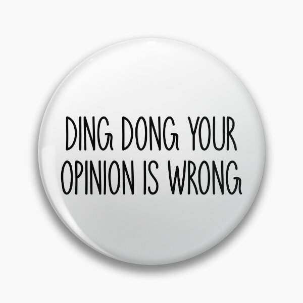 Item preview, ding dong your opinion is wrong Popular, Meme, Speech  designed and sold by sosavvvy.