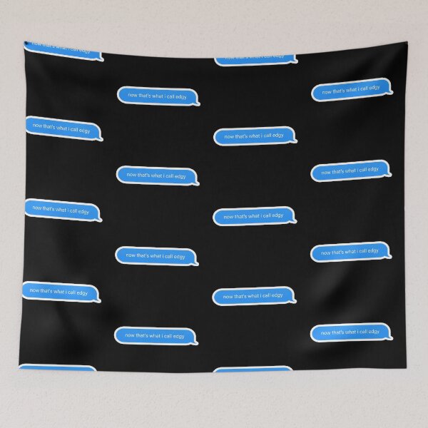 Item preview,  now thats what i call edgy Popular, Meme, Speech imessage designed and sold by sosavvvy.