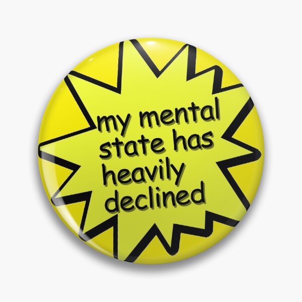 Item preview, my mental state has heavily declined designed and sold by GoGoZepelli.