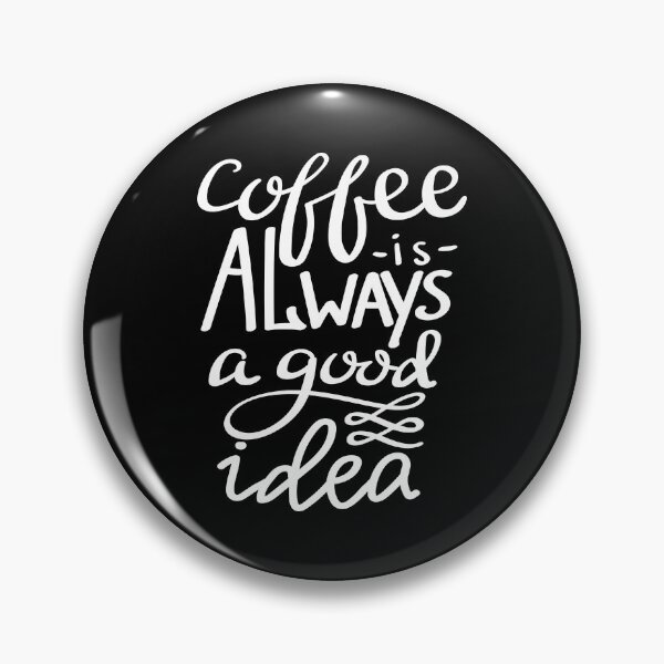 Item preview, Coffee Is Always A Good Idea designed and sold by ProjectX23.