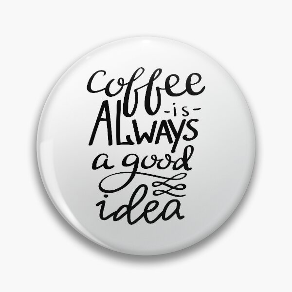 Item preview, Coffee Is Always A Good Idea  designed and sold by ProjectX23.