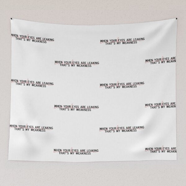 Item preview, when your eyes are leaking that’s my weakness designed and sold by pnkrose.