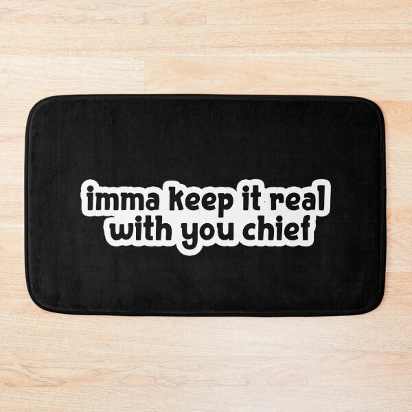 Item preview, imma keep it real with you chief Popular Meme Speech bold designed and sold by mekx.