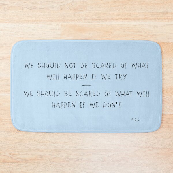 Item preview, Quote from Alexandria Ocasio-Cortez, A.O.C : We should not be scared of what will happen if we try - We should be scared of what will happen if we don't! designed and sold by PrintPit.