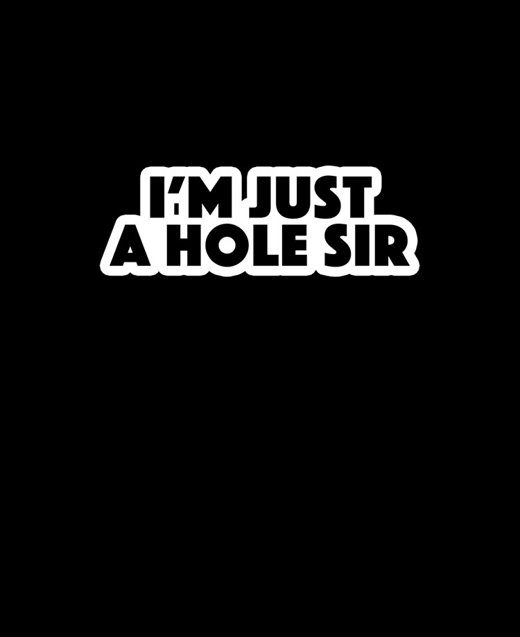 i'm just a hole sir Popular Meme Speech bold iPad Case & Skin for Sale by  mekx