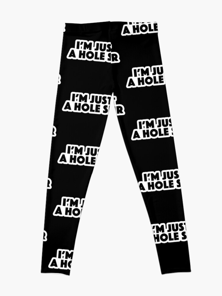 i'm just a hole sir Popular Meme Speech bold Leggings for Sale by