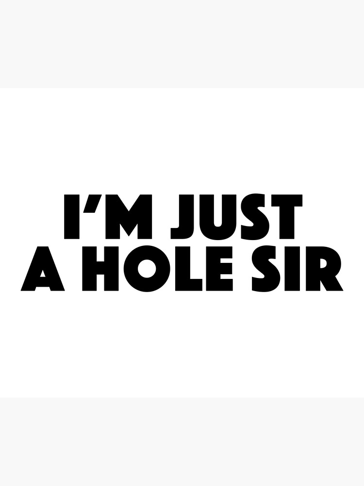 Hole sir a just How to