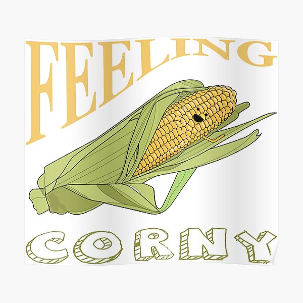 Feeling Corny Poster