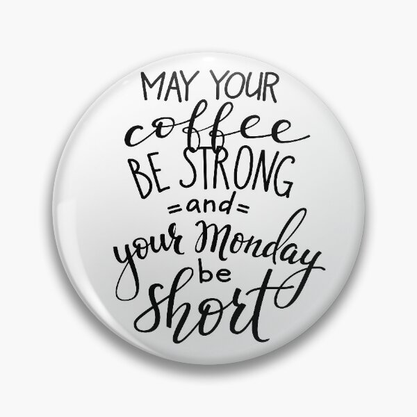 Item preview, May Your Coffee Be Strong and Your Monday Be Short designed and sold by ProjectX23.