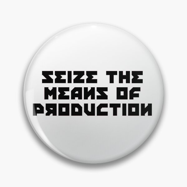 Item preview, SEIZE THE MEANS OF PRODUCTION designed and sold by kailukask.