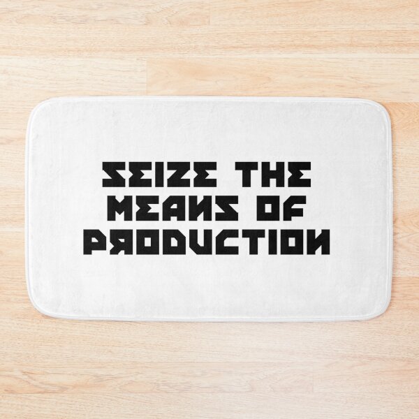 Item preview, SEIZE THE MEANS OF PRODUCTION designed and sold by kailukask.