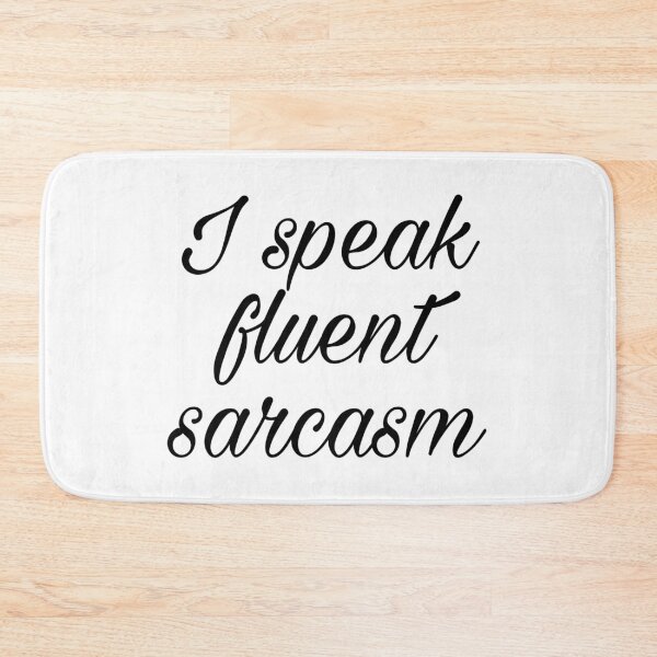 Item preview, I speak fluent sarcasm designed and sold by yougotpainted.