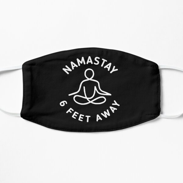 NAMASTAY - 6 feet away Flat Mask