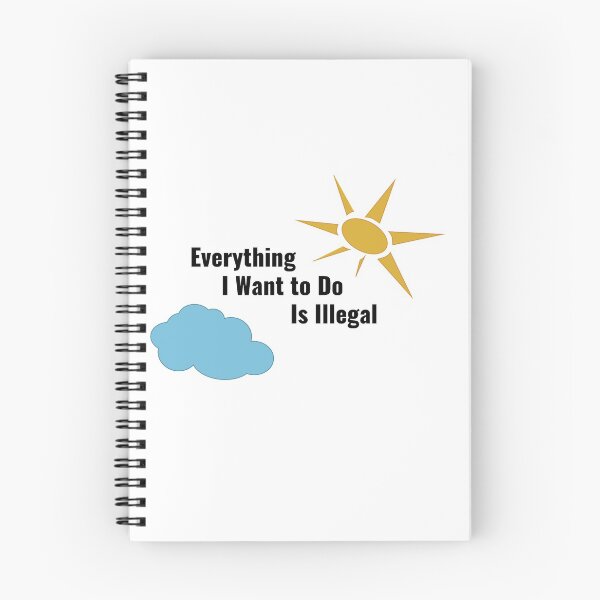 Item preview, Everything I want to do is illegal funny design designed and sold by SneakyDesigns.
