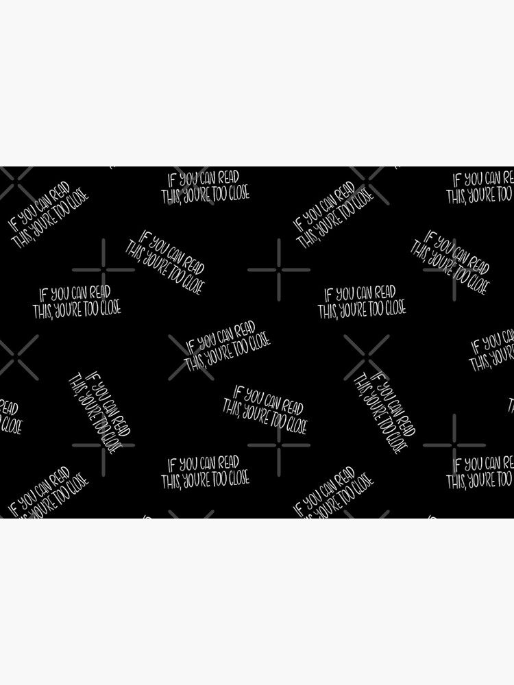 If you can read this, you're too close - introvert 4 white on black by nobelbunt