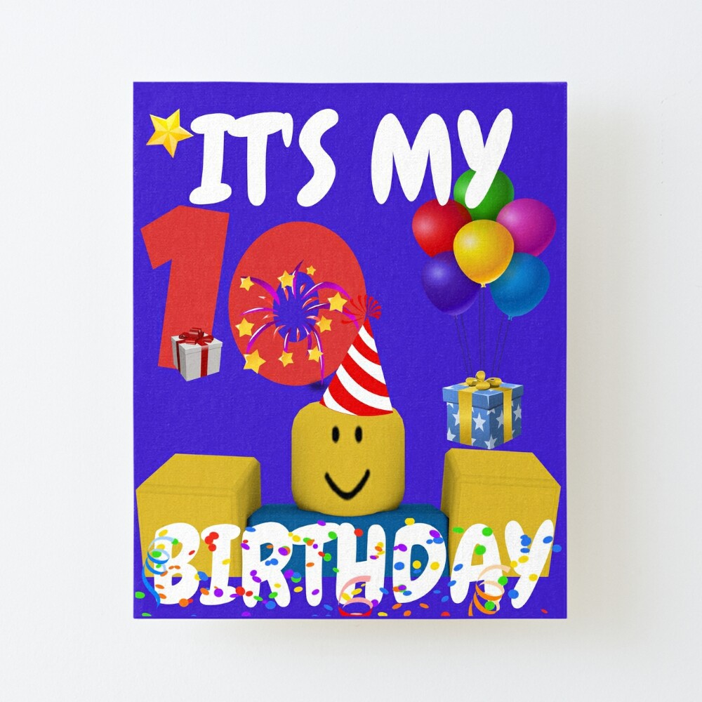 Roblox Noob Birthday Boy It S My 10th Birthday Fun 10 Years Old Gift T Shirt Mounted Print By Smoothnoob Redbubble - roblox noob shirt